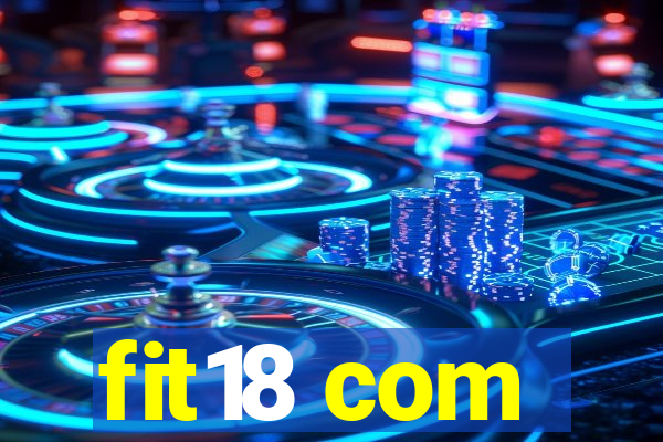 fit18 com